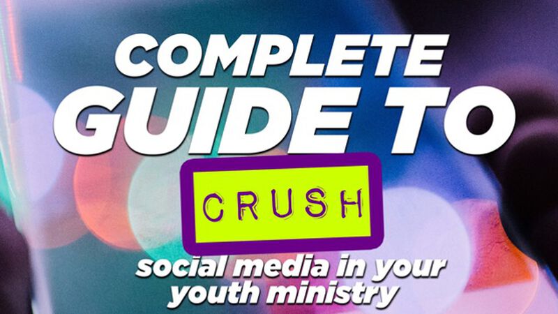 Complete Guide to Crushing Youth Ministry Social Media